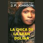 La Chica de la Gran Dolina