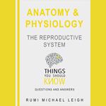 Anatomy and Physiology: The Reproductive System