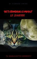 Gatti demoniaci o magici? Le leggende. Tu quale gatto vorresti?