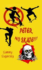 PETER NO SKATE!