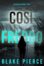 Così Freddo (Un Thriller di Faith Bold – Libro 2)