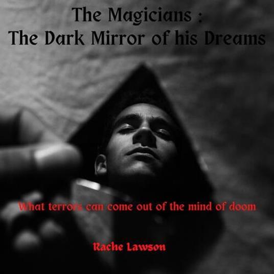 The Dark Mirror of his Dreams