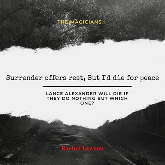 Surrender offers rest, But I'd die for peace