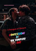 Il Sangue e l'Amore : Confessioni di un Vampiro Gay (Italian Edition)