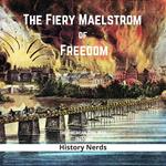 The Fiery Maelstrom of Freedom