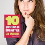 10 Questions To Improve Your Self Awareness