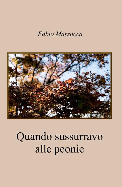 Quando sussurravo alle peonie - Fabio Marzocca - ebook