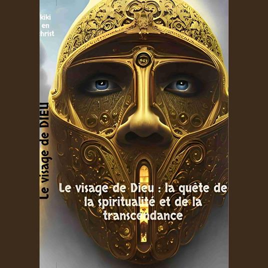 Le visage de Dieu : la quête de la spiritualité et de la transcendance