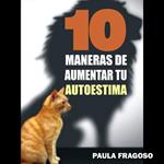 10 Maneras de aumentar tu autoestima