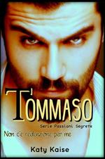 Tommaso. Non c'è redenzione per me. #3 LIBRO DELLA SERIE PASSIONI SEGRETE.: Serie Passioni Segrete