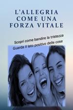 L'ALLEGRIA COME UNA FORZA VITALE