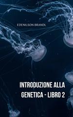 Introduzione alla Genetica - Libro 2