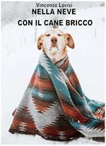 NELLA NEVE CON IL CANE BRICCO