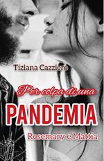 Per colpa di una pandemia. Rosemary e Mattia. Com'è cambiata la loro vita nel 2020