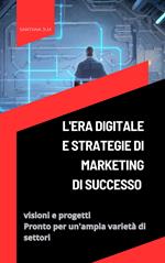 L'era digitale e strategie di marketing di successo