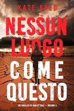 Nessun luogo come questo (Un Thriller di Harley Cole — Volume 4)