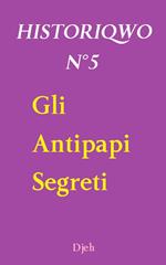 Historiqwo N°5 - Gli Antipapi Segreti