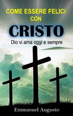 Come essere felici con Cristo