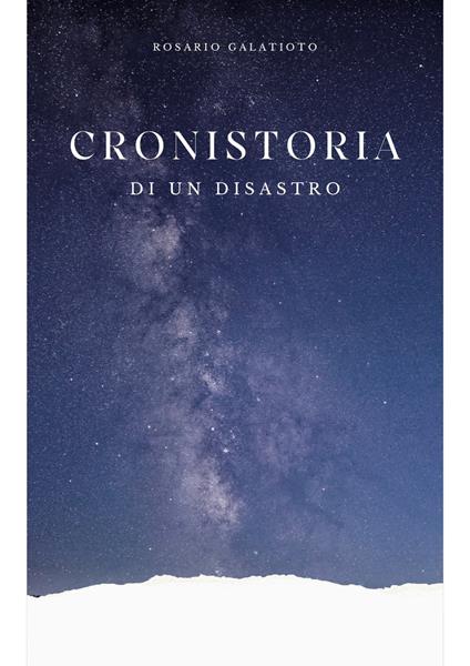 Cronistoria di un disastro - Rosario Galatioto - ebook