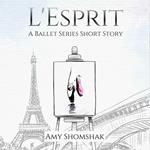 L'Esprit (A Ballet Series Short Story)