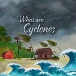 How are Hurricanes & Cyclones formed?