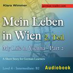 Mein Leben in Wien – 2. Teil / My Life in Vienna - Part 2 – Audiobook
