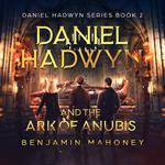 Daniel Hadwyn And The Ark Of Anubis
