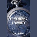 Ephemeral Eternity