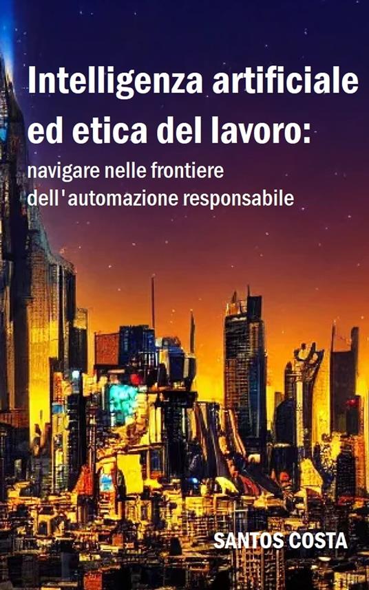 Intelligenza artificiale ed etica del lavoro - ILDELI COSTA - ebook