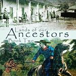 Lands of our Ancestors Book Two