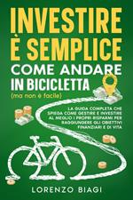 Investire è semplice come andare in bicicletta (ma non è facile)