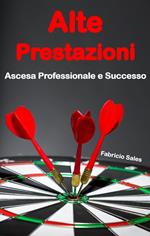 Alte Prestazioni: Ascesa Professionale e Successo