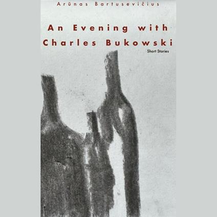 An Evening With Charles Bukowski