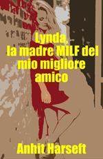 Lynda, la madre MILF del mio migliore amico