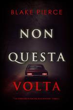 Non questa volta (Un thriller di Rachel Blackwood – Libro 2)