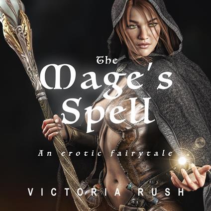 The Mage's Spell: An Erotic Fairytale