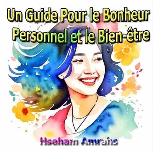 Un Guide Pour le Bonheur Personnel et le Bien-être