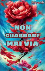 NON GUARDARE MAI VIA