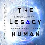 The Legacy Human (Singularity 1)