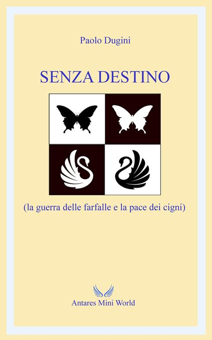 SENZA DESTINO (la guerra delle farfalle e la pace dei cigni) - Paolo Dugini - ebook