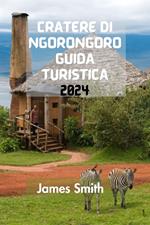 CRATERE DI NGORONGORO GUIDA TURISTICA 2024