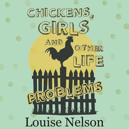 Chickens, Girls, and Other Life Problems