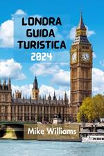 LONDRA GUIDA TURISTICA 2024