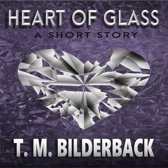 Heart Of Glass - A Short Story