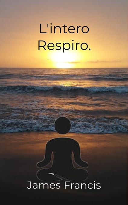 L'intero Respiro - James Francis - ebook