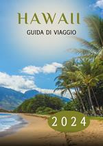 HAWAII GUIDA DI VIAGGIO 2024