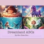 Dreamland ABCs: A Magical Bedtime Story and Audiobook for Kids