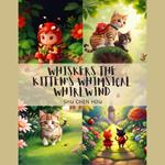 Whiskers the Kitten's Whimsical Whirlwind: A Playful Bedtime Story and Audiobook for Kids