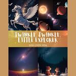 Twinkle, Twinkle, Little Explorer: A Stellar Bedtime Story and Audiobook for Kids