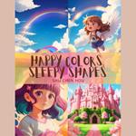 Happy Colors, Sleepy Shapes: A Dreamy Bedtime Storybook Audiobook